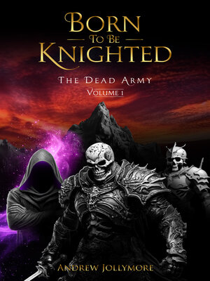 cover image of Born to Be Knighted: The Dead Army, Volume 1